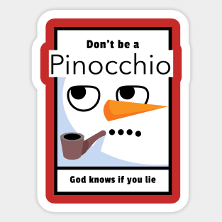 Don't be  a Pinocchio God knows if you lie Sticker